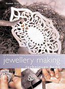 Jewellery making techniques book : over 50 techniques for creating eye-catching contemporary and traditional designs / Elizabeth Olver.