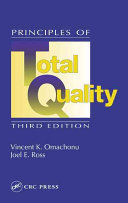 Principles of total quality / Vincent K. Omachonu, Joel E. Ross.