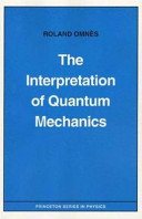 Interpretation of quantum mechanics / Roland Omnès.