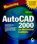 Mastering AutoCAD 2000, for mechanical engineers / George Omura.