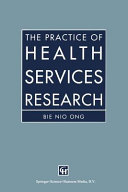 The practice of health services research / Bie Nio Ong.