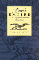 Jefferson's empire : the language of American nationhood / Peter S. Onuf.