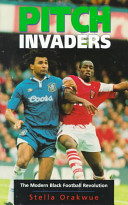 Pitch invaders : the modern black football revolution / Stella Orakwue.