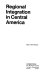 Regional integration in Central America / (by) Isaac Cohen Orantes.