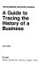 A guide to tracing the history of a business / John Orbell.
