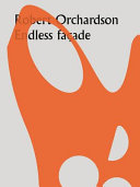 Endless façade / : Robert Orchardson ; edited by Nigel Prince ; text by Matthew Rampley.