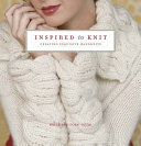 Inspired to knit : creating exquisite handknits / Michele Rose Orne.