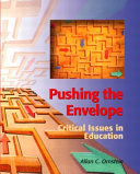 Pushing the envelope : critical issues in education / Allan C. Ornstein.