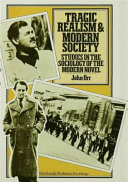 Tragic realism and modern society : studies in the sociology of the modern novel / (by) John Orr.