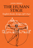 The human stage : English theatre design, 1567-1640 / John Orrell.