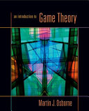 An introduction to game theory / Martin J. Osborne.