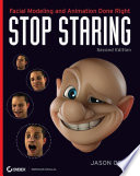 Stop staring facial modeling and animation done right / Jason Osipa.