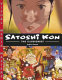 Satoshi Kon : the illusionist / Andrew Osmond.