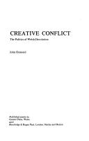 Creative conflict : the politics of Welsh devolution / (by) John Osmond.