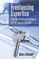 Freelancing expertise : contract professionals in the new economy / Debra Osnowitz.