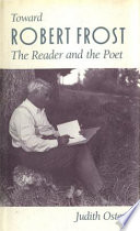 Toward Robert Frost : the reader and the poet / Judith Oster.