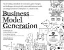 Business model generation a handbook for visionaries, game changers, and challengers / written by Alexander Osterwalder and Yves Pigneur ; editor and contributing co-author, Tim Clark.