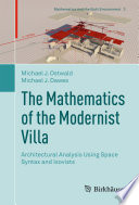 The mathematics of the modernist villa architectural analysis using space syntax and Isovists / Michael J. Ostwald, Michael J. Dawes.