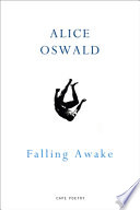 Falling awake / Alice Oswald.