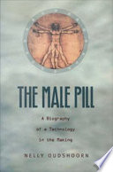 The male pill a biography of a technology in the making / Nelly Oudshoorn.