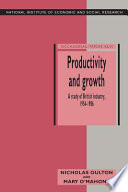 Productivity and growth : a study of British industry, 1954-1986 / Nicholas Oulton and Mary O'Mahony.