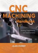 CNC machining handbook : building, programming, and implementation / Alan Overby.
