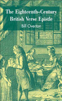 The eighteenth-century British verse epistle / Bill Overton.