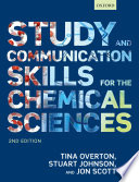 Study and communication skills for the chemical sciences / Tina Overton, Stuart Johnson, Jon Scott.