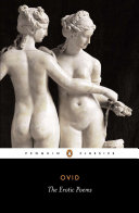 The erotic poems / Ovid ; translated with an introduction and notes by Peter Green.