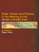 State, power and politics in the making of the modern Middle East Roger Owen.