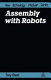 Assembly with robots / Tony Owen.