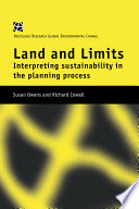 Land and limits : interpreting sustainability in the planning process / Susan Owens and Richard Cowell.