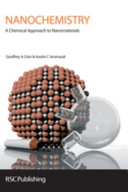 Nanochemistry : a chemical approach to nanomaterials / Geoffrey A. Ozin and Andre C. Arsenault.