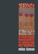 Strategic management of innovation networks / Muge Ozman.