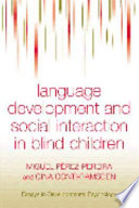 Language development and social interaction in blind children / Miguel Pérez-Pereira, Gina Conti-Ramsden.