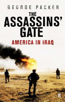 The assassins' gate : America in Iraq / George Packer.