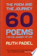 The poem and the journey : and sixty poems to read along the way / Ruth Padel.