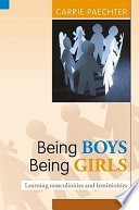 Being boys, being girls : learning masculinities and feminities / Carrie Paechter.