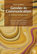 Gender in communication : a critical introduction / Catherine Helen Palczewski, University of Northern Iowa, Victoria Pruin DeFrancisco, University of Northern Iowa, Danielle Dick McGeough, University of Northern Iowa.