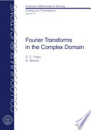 Fourier transforms in the complex domain / Raymond E.A.C. Paley and Norbert Wiener.