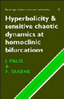 Hyperbolicity and sensitive chaotic dynamics at homoclinic bifurcations : fractal dimensions and infinitely many attractors / Jacob Palis and Floris Takens.