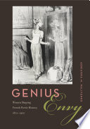 Genius envy : women shaping French poetic history, 1801-1900 / Adrianna M. Paliyenko.