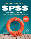 SPSS survival manual : a step by step guide to data analysis using IBM SPSS / Julie Pallant.