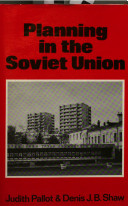 Planning in the Soviet Union / Judith Pallot and Denis J.B. Shaw.