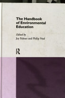 The handbook of environmental education / Joy Palmer and Philip Neal.