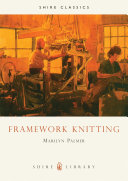 Framework knitting / Marilyn Palmer.