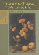 The Duchess of Malfi's apricots, and other literary fruits / Robert Palter.
