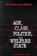 Age, class, politics, and the welfare state / Fred C. Pampel, John B. Williamson.