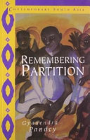Remembering partition : violence, nationalism and history in India / Gyanedra Pandey.
