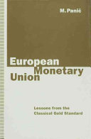 European monetary union : lessons from the classical gold standard / by M. Pani´c.